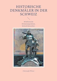 Historische Denkmäler in der Schweiz - Pfister Christoph - E-Book