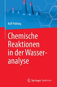 Chemische Reaktionen in der Wasseranalyse - Rolf Pohling - E-Book