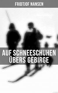 Auf Schneeschuhen übers Gebirge - Fridtjof Nansen - E-Book