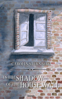 In the shadow of the house wall - Carolin Sternberg - E-Book