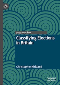 Classifying Elections in Britain - Christopher Kirkland - E-Book
