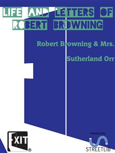 Life and Letters of Robert Browning - Mrs. Sutherland Orr - E-Book