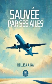 Sauvée par ses ailes - Bellisa Aina - E-Book