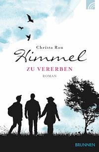 Himmel zu vererben - Christa Rau - E-Book