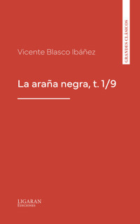 La araña negra, t. 1/9 - Vicente Blasco Ibanez - E-Book
