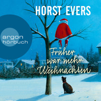 Früher war mehr Weihnachten (Ungekürzte Autorenlesung) - Horst Evers - Hörbuch