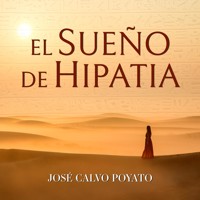 El sueño de Hipatia - José Calvo Poyato - Hörbuch