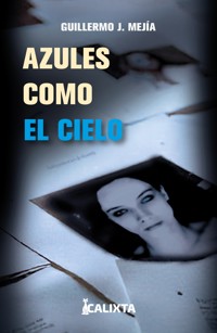 Azules como el cielo - Guillermo J Mejía - E-Book