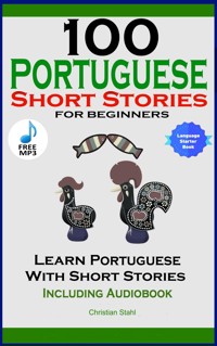 100 Portuguese Short Stories for Beginners - Christian Stahl - E-Book