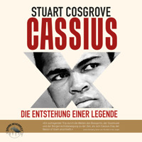 Cassius X - Die Entstehung einer Legende (Ungekürzt) - Stuart Cosgrove - Hörbuch
