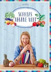 Sophias vegane Welt - Sophia Hoffmann - E-Book