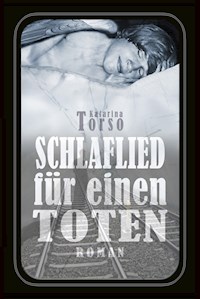 Schlaflied für einen Toten - Katarina Torso - E-Book
