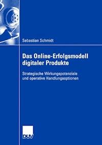 Das Online-Erfolgsmodell digitaler Produkte - Sebastian Schmidt - E-Book