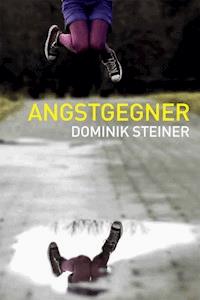 Angstgegner - Dominik Steiner - E-Book