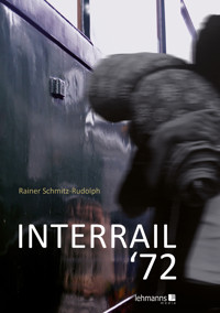 INTERRAIL ‘72 - Rainer Schmitz-Rudolph - E-Book
