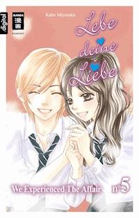 Lebe deine Liebe 05 - Kaho Miyasaka - E-Book