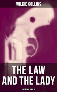 The Law and The Lady (A Detective Thriller) - Wilkie Collins - E-Book