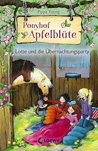 Ponyhof Apfelblüte (Band 12) - Lotte und die Übernachtungsparty - Pippa Young - E-Book