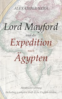 Lord Mayford und die Expedition nach Ägypten - Alexander Nerá - E-Book