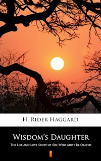Wisdom’s Daughter - H Rider Haggard - E-Book