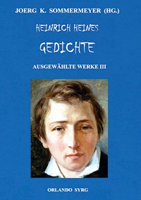 Heinrich Heines Gedichte. Ausgewählte Werke III - Heinrich Heine - E-Book