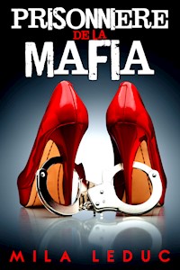 Prisonnière de la Mafia - Mila Leduc - E-Book