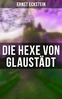 Die Hexe von Glaustädt - Ernst Eckstein - E-Book