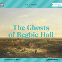 The Ghosts of Begbie Hall (Unabridged) - R. B. Russell - Hörbuch