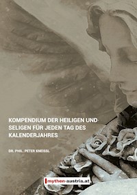 Kompendium der Heiligen und Seligen für jeden Tag des Kalenderjahres - Peter Kneissl - E-Book
