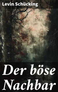 Der böse Nachbar - Levin Schücking - E-Book