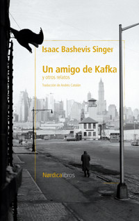 Un amigo de Kafka y otros cuentos - Isaac Bashevis Singer - E-Book