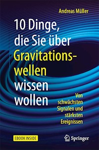 10 Dinge, die Sie über Gravitationswellen wissen wollen - Andreas Müller - E-Book