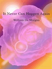 It Never Can Happen Again - William De Morgan - E-Book
