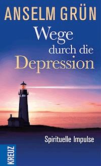 Wege durch die Depression - Anselm Grün - E-Book