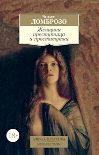 Женщина преступница и проститутка - Чезаре Ломброзо - E-Book