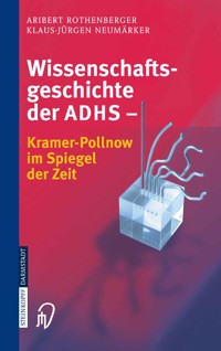 Wissenschaftsgeschichte der ADHS - A. Rothenberger - E-Book