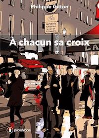 À chacun sa croix - Philippe Gitton - E-Book