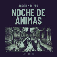 Noche de ánimas - Joaquim Ruyra - Hörbuch