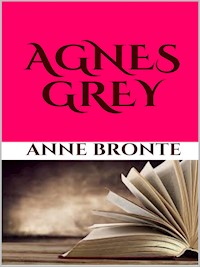 Agnes Grey - Anne Bronte - E-Book