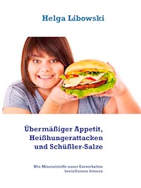 Übermäßiger Appetit, Heißhungerattacken und Schüßler-Salze - Helga Libowski - E-Book