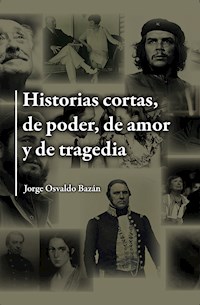 Historias cortas, de poder, de amor y de tragedia - Jorge Osvaldo Bazán - E-Book
