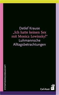 Ich hatte keinen Sex mit Monica Lewinsky! - Detlef Krause - E-Book