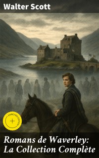 Romans de Waverley: La Collection Complète - Walter Scott - E-Book