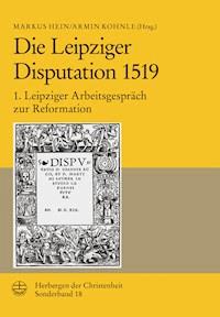 Die Leipziger Disputation 1519 - - E-Book