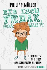 Bin isch Freak, oda was?! - Philipp Möller - E-Book