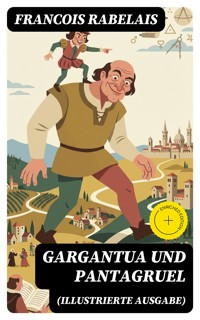 Gargantua und Pantagruel (Illustrierte Ausgabe) - François Rabelais - E-Book
