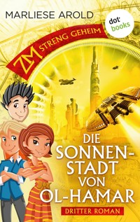 ZM - streng geheim: Dritter Roman - Die Sonnenstadt von Ol-Hamar - Marliese Arold - E-Book