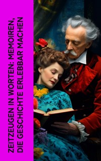 Zeitzeugen in Worten: Memoiren, die Geschichte erlebbar machen - Pierre de Bourdeille - E-Book