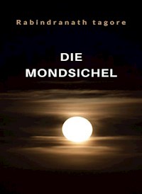 Die Mondsichel (übersetzt) - Rabindranath Tagore - E-Book