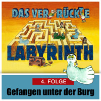 Das ver-rückte Labyrinth, Folge 4: Gefangen unter der Burg - Hans-Joachim Herwald. Mik Berger - Hörbuch